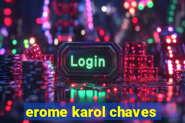 erome karol chaves